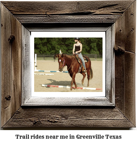 trail rides near me in Greenville, Texas